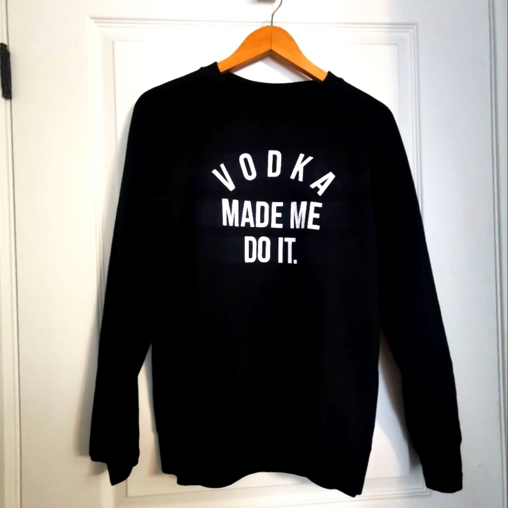 Vodka Made Me Do It Crew Sweater Size S/M